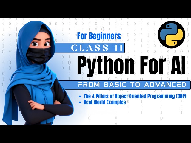 Python for AI  Class 11 | Beginner to Advanced | The 4 Pillars of Object Oriented Programming OOP
