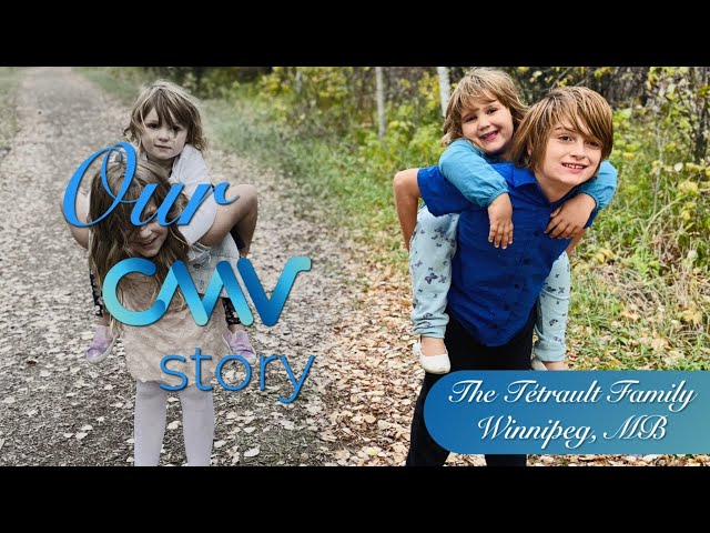 Our CMV Story - The Tétrault Family