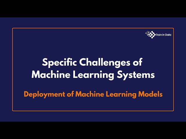 Specific Challenges of Machine Learning Systems | Deployment of Machine Learning Models