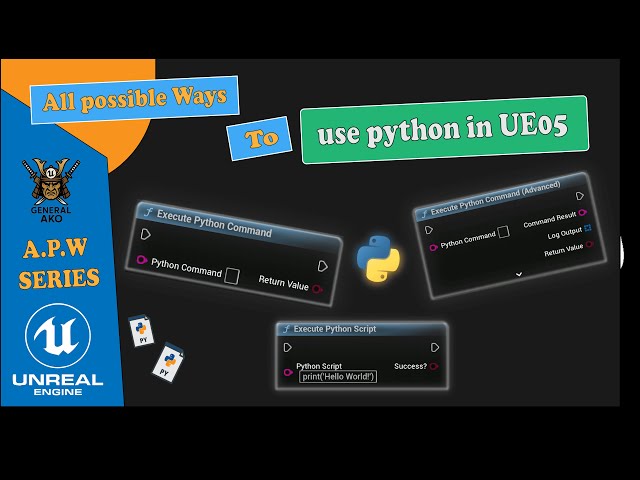 A.P.W to Use Python in Unreal Engine (Blueprint, Startup, Console & More!)