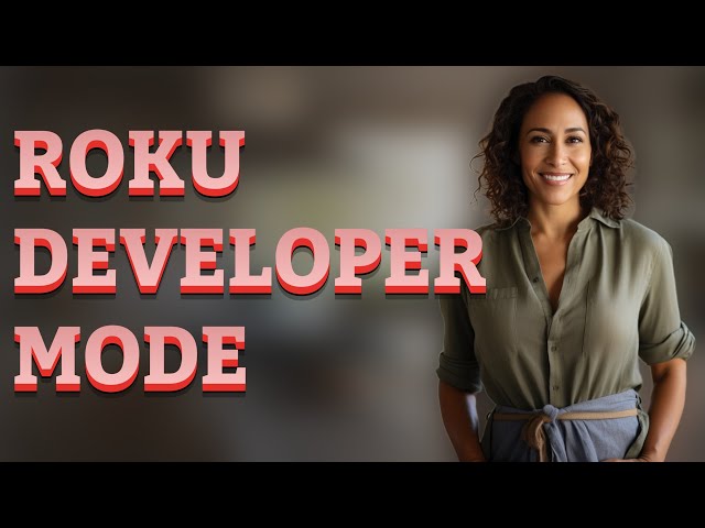 What Hidden Features Does Roku Developer Mode Unlock?