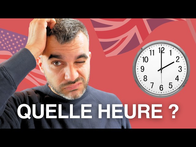 Comment dire l'heure en anglais ?