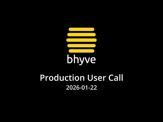 2026-01-22 bhyve Production User Call