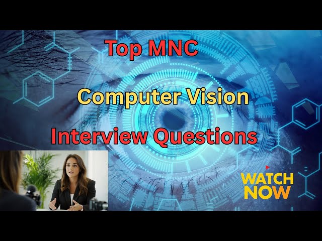 Computer Vision (CV) - Top MNC's Interview Questions & Answers