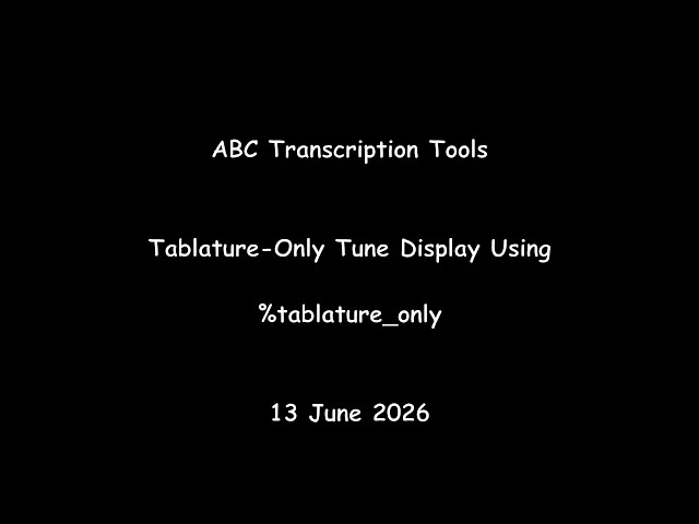 ABC Transcription Tools - Tablature-Only Tune Display Using %tablature_only