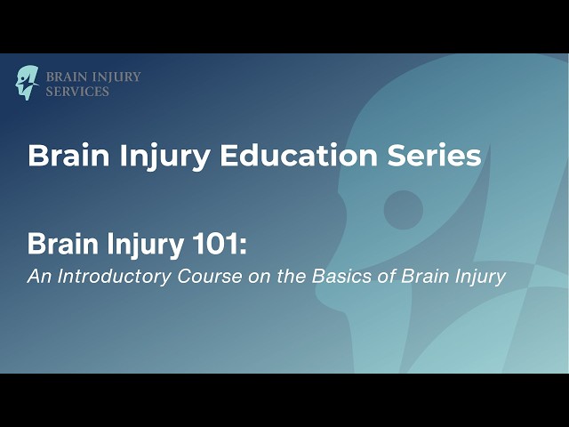 Brain Injury 101: An Introductory Course on the Basics of Brain Injury