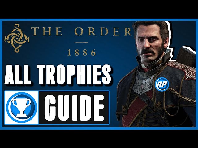 The Order: 1886 Platinum Trophy Guide Step By Step (Recommended Playing)