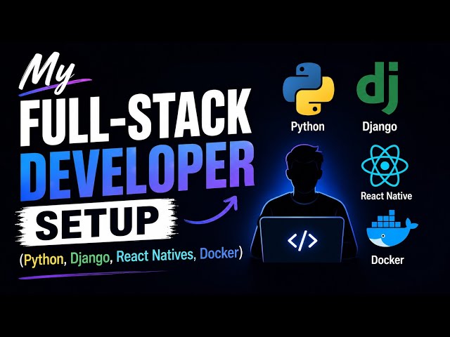 My FULL-STACK Developer Setup (Python, Django, React Native, Docker)
