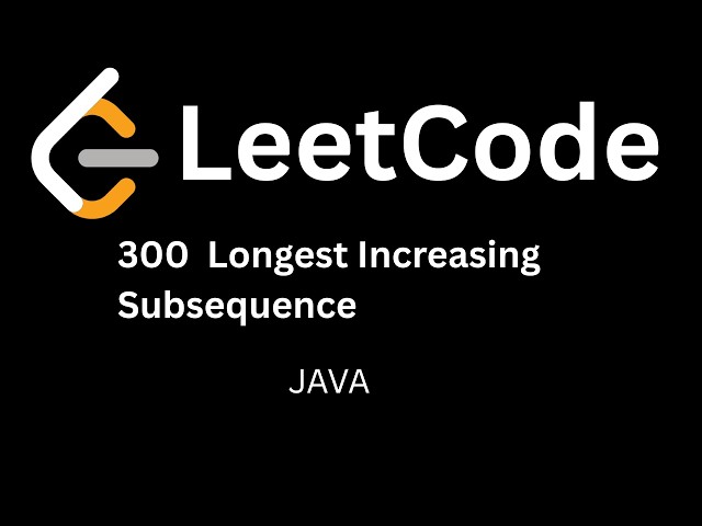 LeetCode 300: Longest Increasing Subsequence | Java | Hindi