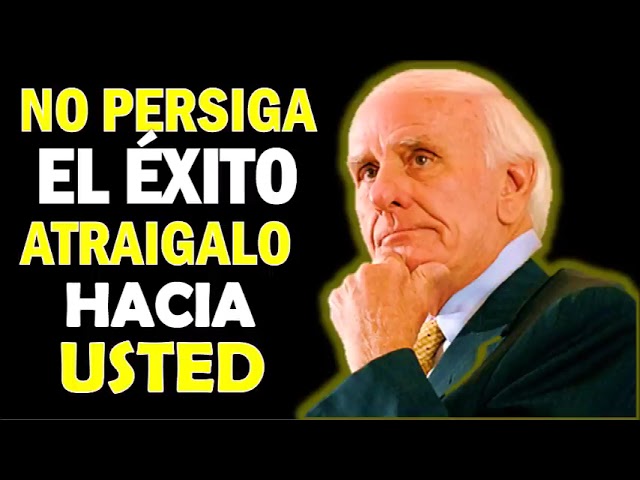 JIM ROHN EN ESPAÑOL  EL ÉXITO‼ NO SE PERSIGUE, SE ATRAE SI USTED CAMBIA