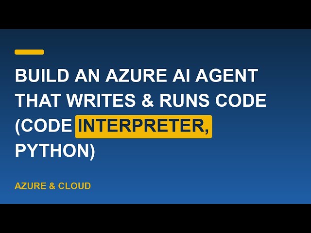Build an Azure AI Agent That Writes & Runs Code (Code Interpreter, Python)