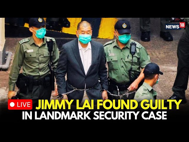 Jimmy Lai Found Guilty LIVE | Hong Kong Court Convicts Jimmy Lai | Landmark Security Case | N18L