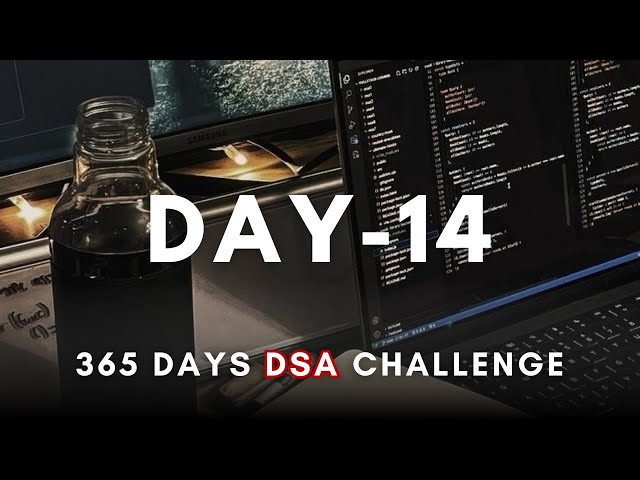 Day 14/365 | Daily DSA Practice – 365 Days of DSA (Live)