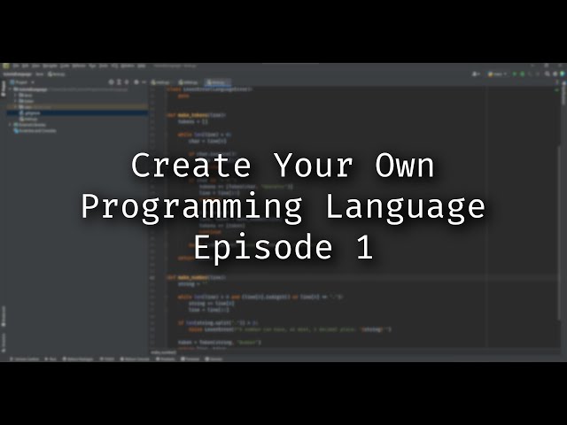 How to Create Your Own Programming Language - Episode 1: The Overview