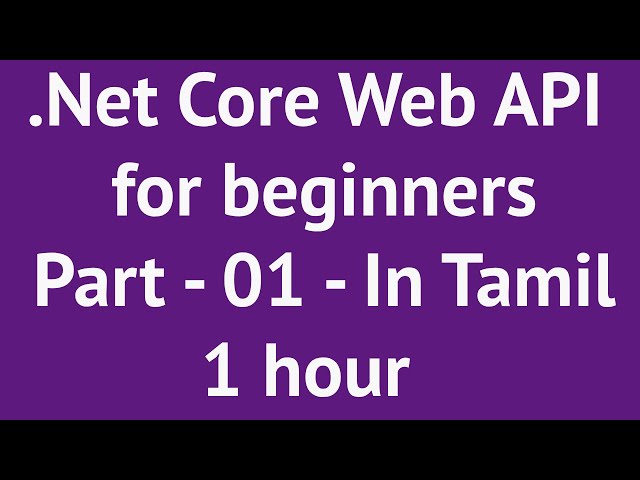 .Net Core Web API for beginners Part - 1 in tamil | 1 hour | Reuploaded with better audio