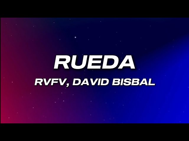 RVFV, David Bisbal - Rueda (Letra)