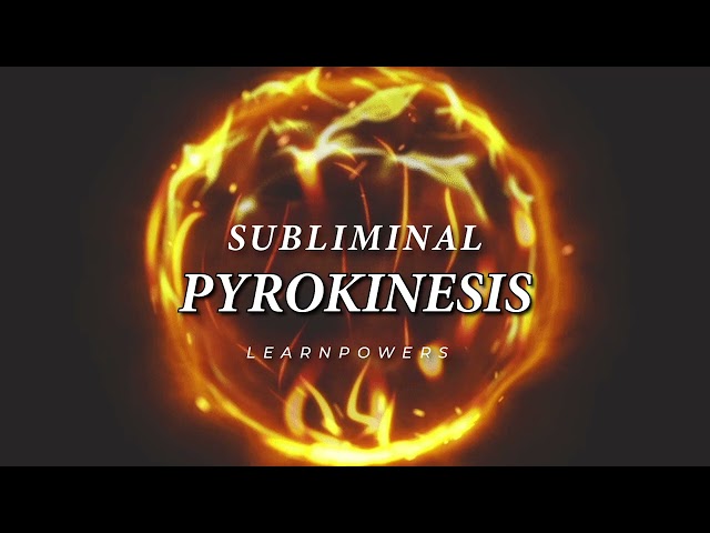 ✧ Pyrokinesis Subliminal (Control & Manipulate Fire)
