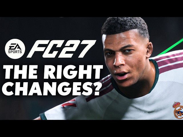 EA Sports FC 27 Is Finally Making the RIGHT Gameplay Changes