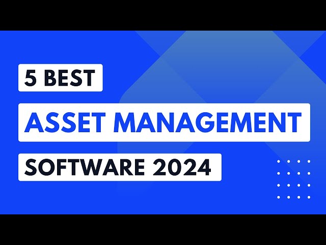 5 Best Asset Management Software (2024)
