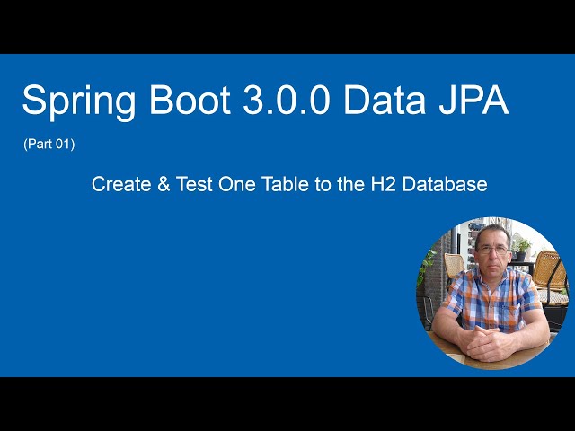 Spring Boot 3.0.0 Data JPA - Part 01- Create & test one table to the H2 Database