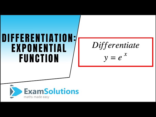 Differentiation : the exponential function e^x : ExamSolutions Maths Revision