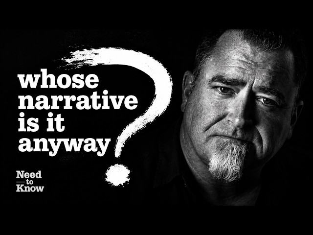 #76 Whose Narrative Is It Anyway? — Need to Know