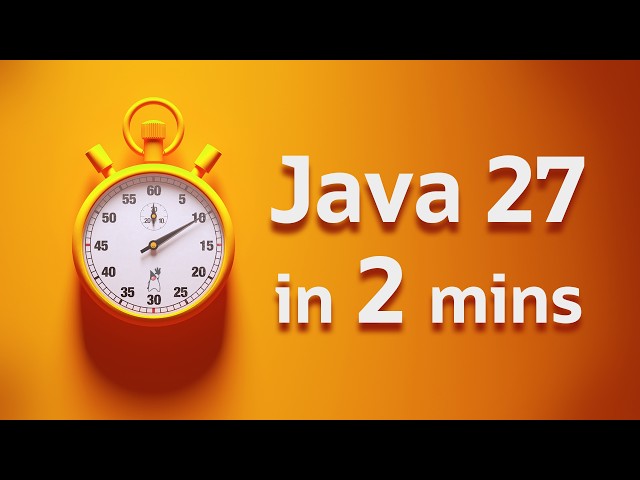 Java 27 Technically Within 2 Minutes