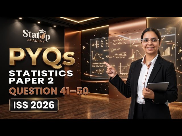 PYQs l STATISTICS PAPER 2 l QUESTION 41-50 l ISS 2026