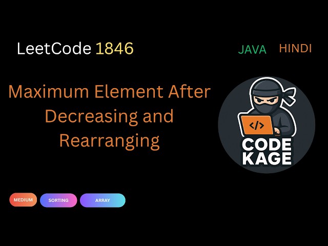 LeetCode 1846 | Maximum Element After Decreasing and Rearranging | Greedy + Sorting | Java | Hindi