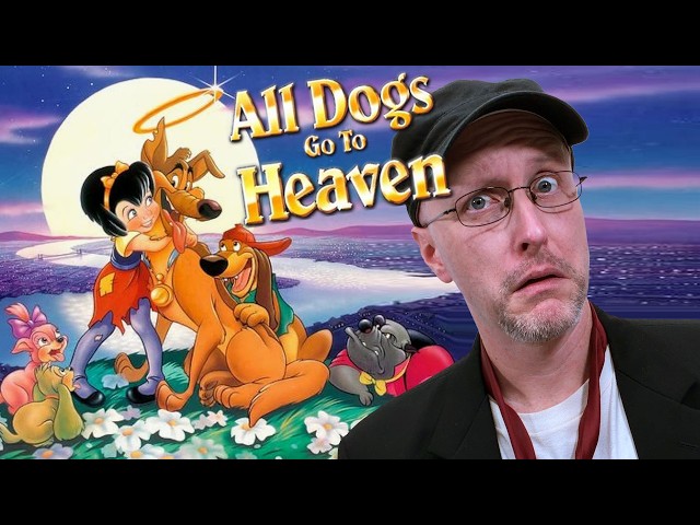 All Dogs Go to Heaven - Nostalgia Critic