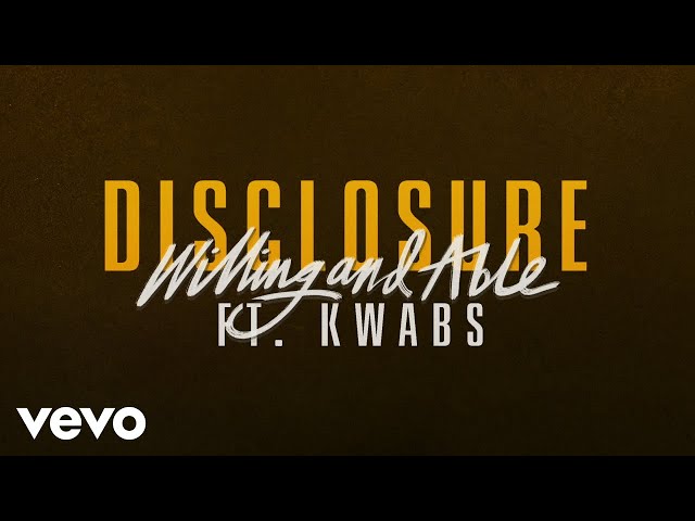 Disclosure - Willing & Able ft. Kwabs