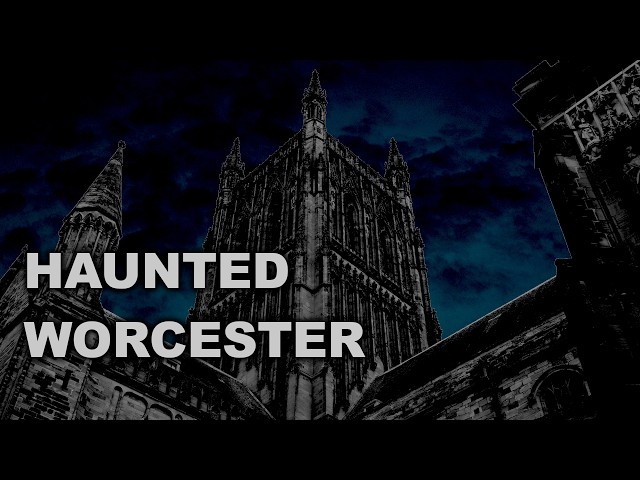 Haunted Worcester | Where the Dead still Watch