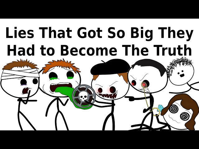 Lies That Got So Big They Had to Become The Truth