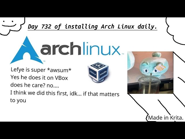 Day 732 of installing Arch Linux daily so I can talk about my day for no reason