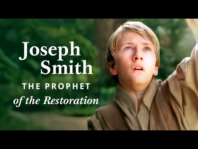 Joseph Smith: The Prophet of the Restoration
