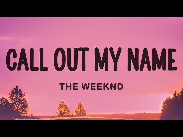 The Weeknd - Call Out My Name (Lyrics)