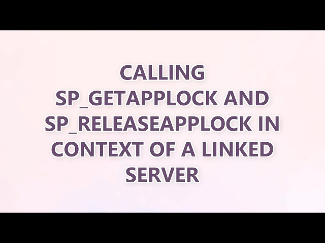 Calling sp_getapplock and sp_releaseapplock in context of a linked server
