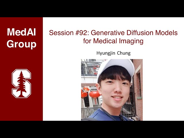 MedAI #92: Generative Diffusion Models for Medical Imaging | Hyungjin Chung