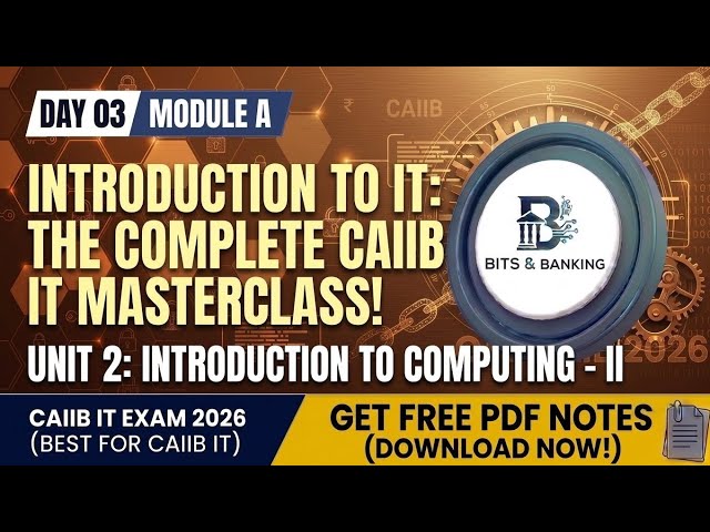 Day 03: Introduction to Computing-II | CAIIB IT & Digital Banking | Module A Unit 2