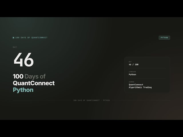 Day 46 — Filtering a Universe of Assets | 100 Days of QuantConnect Python