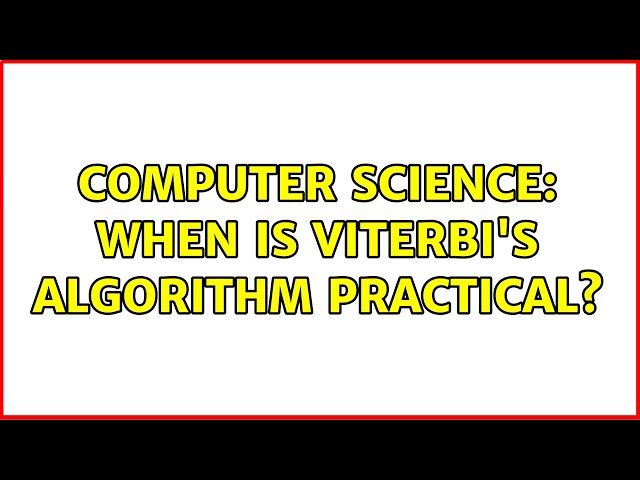 Computer Science: When is Viterbi's algorithm practical?