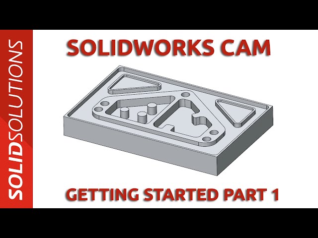 Getting Started with SOLIDWORKS CAM - Part 1