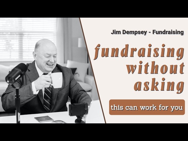 Fundraising Without Asking: How Nonprofits Earn the Right to Receive Gifts | Nonprofit Management