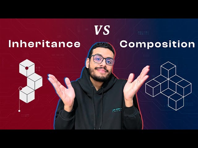 Inheritance VS Composition – which is better? #13 بالعربي