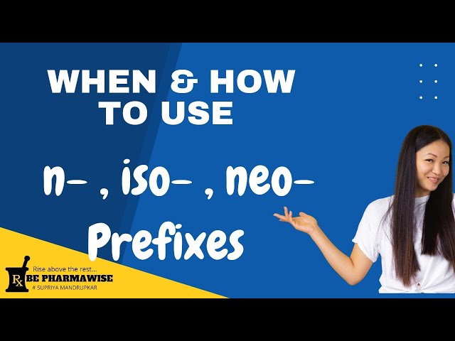 What is n-, iso-, neo- in organic chemistry? When to Use n-, iso-, neo- prefixes.. Be Pharmawise