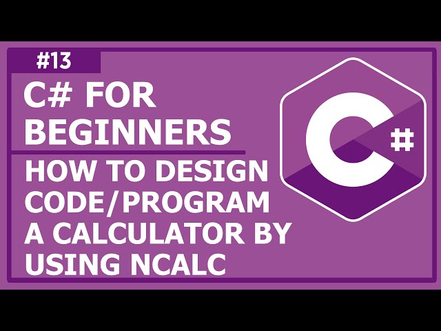 C# Programming For Beginners - Lecture 13: How to Design & Code/Program a Calculator by Using NCalc