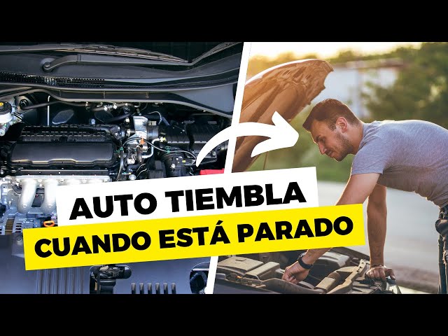 Mi carro tiembla cuando está parado (Causas y soluciones)