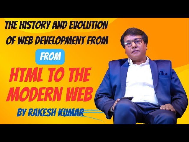 The History and Evolution of Web Development from HTML to The Modern Web