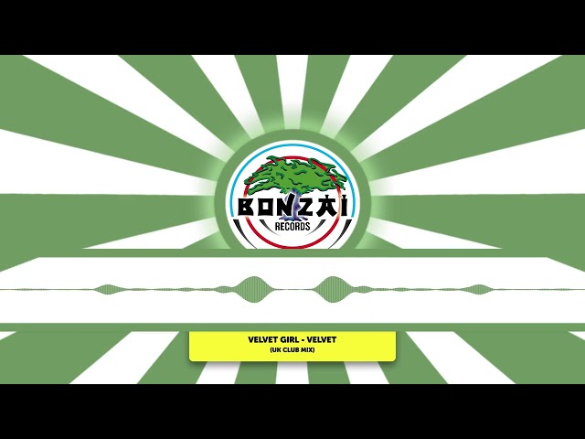 Velvet Girl - Velvet (UK Club Mix) [Bonzai Records]