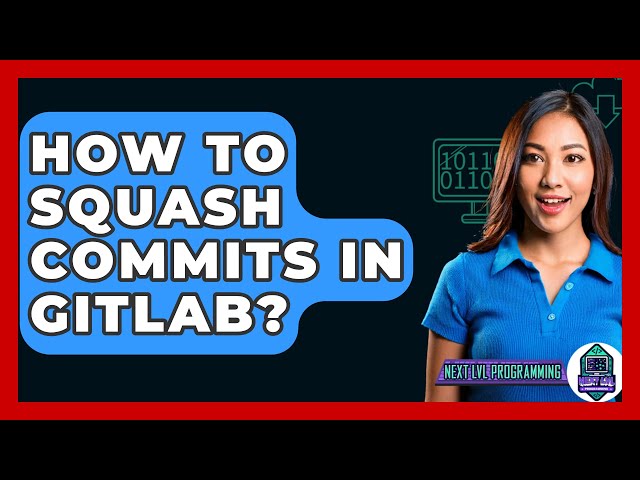How To Squash Commits In GitLab? - Next LVL Programming